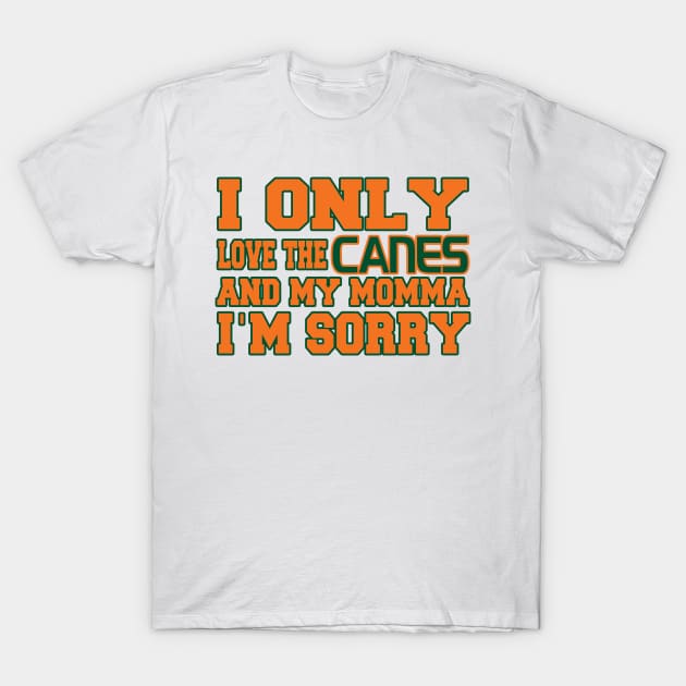 Only Love the Canes and My Momma! T-Shirt by OffesniveLine